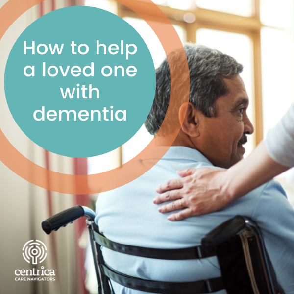 How to help a loved one with dementia