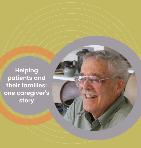Helping patients and their families: One caregiver’s story