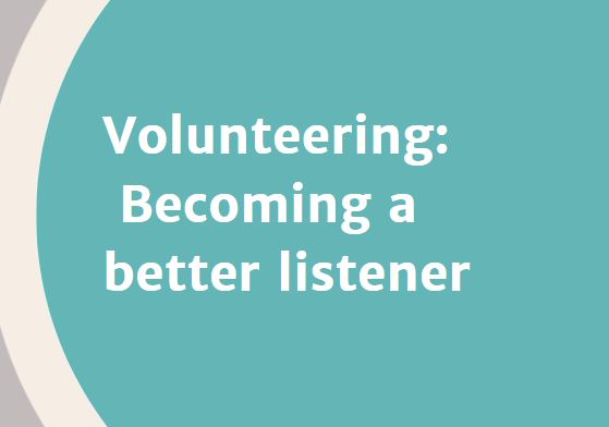 Volunteering: How to become a better listener