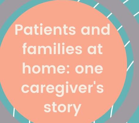 Patients and Families at Home: One Caregiver’s Story